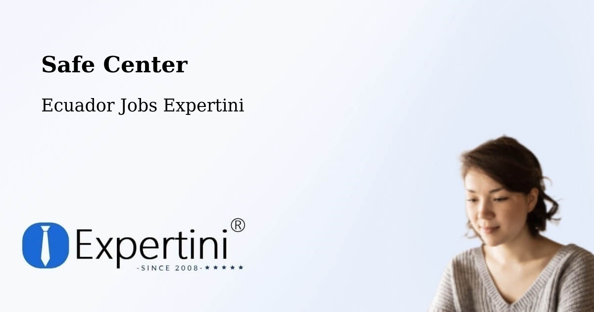 Safety Center – Machala - Ecuador Jobs Expertini