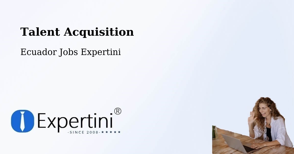 Post Jobs & Find Candidates in Machala – Talent Acquisition Solutions - Ecuador Jobs Expertini